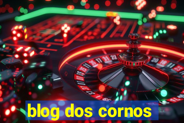 blog dos cornos